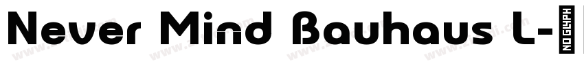 Never Mind Bauhaus L字体转换